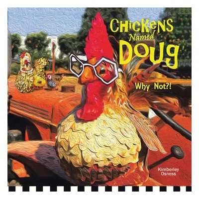 "Chickens Named Doug" - "" ("Osness Kimberley")