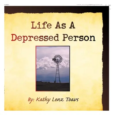 "Life as a Depressed Person" - "" ("Toavs Kathy Lenz")