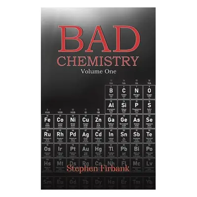 "Bad Chemistry - Volume One" - "" ("Firbank Stephen")