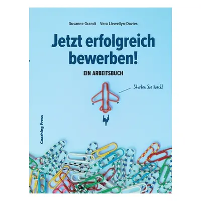 "Jetzt erfolgreich bewerben!: Ein Arbeitsbuch" - "" ("Llewellyn-Davies Vera")