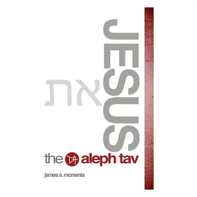 "Jesus the Aleph Tav" - "" ("McMenis James A.")