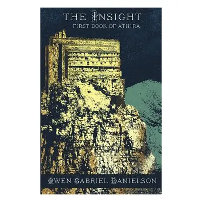 "The Insight: First Book of Athira" - "" ("Danielson Owen Gabriel")