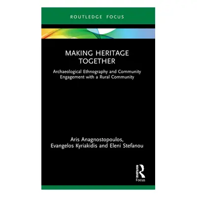 "Making Heritage Together: Archaeological Ethnography and Community Engagement with a Rural Comm