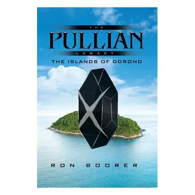 "The Pullian Legacy: The Islands of Dorond" - "" ("Boorer Ron")