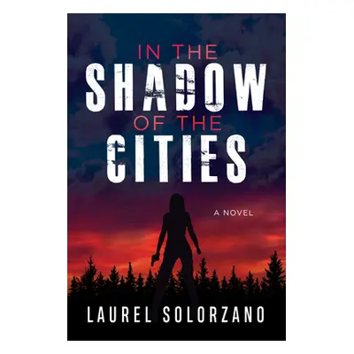 "In the Shadow of the Cities, a Novel" - "" ("Solorzano Laurel")