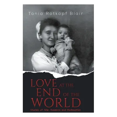 "Love at the End of the World" - "" ("Blair Tonia Rotkopf")