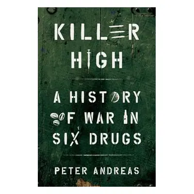 "Killer High: A History of War in Six Drugs" - "" ("Andreas Peter")