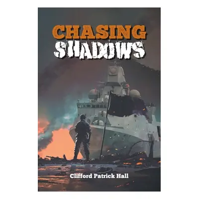 "Chasing Shadows" - "" ("Hall Clifford Patrick")