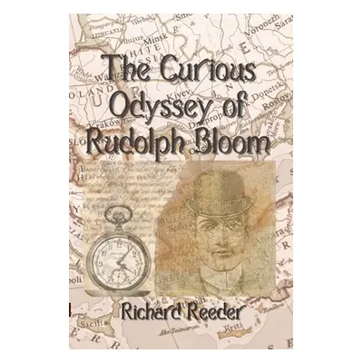 "The Curious Odyssey of Rudolph Bloom" - "" ("Reeder Richard")