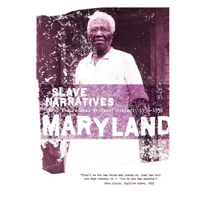 "Maryland Slave Narratives: Slave Narratives from the Federal Writers' Project 1936-1938" - "" (