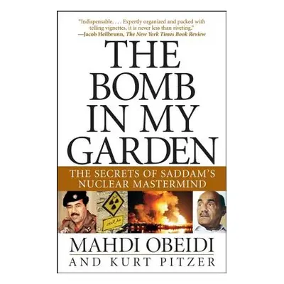 "The Bomb in My Garden: The Secrets of Saddam's Nuclear MasterMind" - "" ("Obeidi Mahdi")