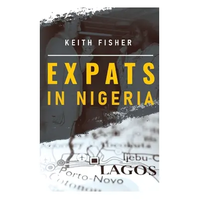 "Expats in Nigeria" - "" ("Fisher Keith")