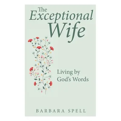 "The Exceptional Wife: Living by God's Words" - "" ("Spell Barbara")