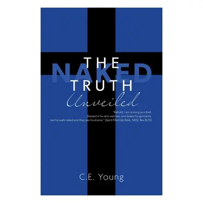 "The Naked Truth Unveiled" - "" ("Young C. E.")