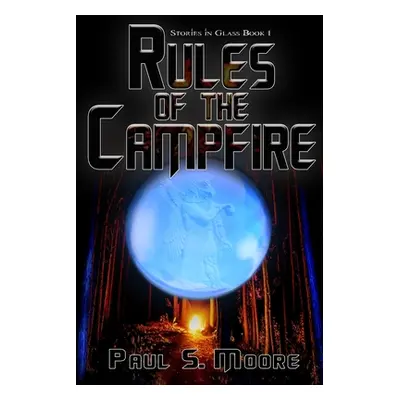 "Rules of the Campfire" - "" ("Moore Paul S.")