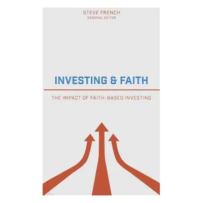 "Investing and Faith: The Impact of Faith-Based Investing" - "" ("French Steve")