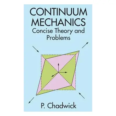 "Continuum Mechanics: Concise Theory and Problems" - "" ("Chadwick P.")