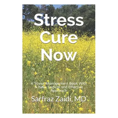 "Stress Cure Now: A Stress Management Book With A New, Logical and Effective Approach" - "" ("Za