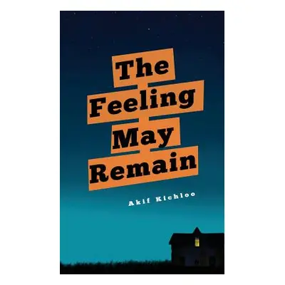 "The Feeling May Remain" - "" ("Kichloo Akif")