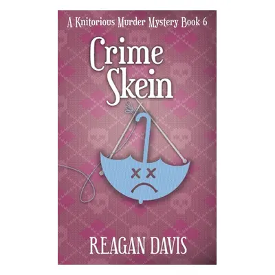 "Crime Skein: A Knitorious Murder Mystery Book 6" - "" ("")