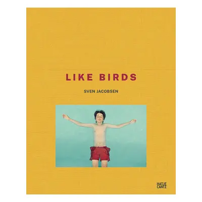 "Sven Jacobsen: Like Birds" - "" ("Jacobsen Sven")