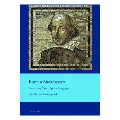 "Roman Shakespeare; Intersecting Times, Spaces, Languages" - "" ("Bullen J. B.")