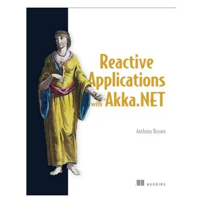 "Reactive Applications with Akka.Net" - "" ("Brown Anthony")