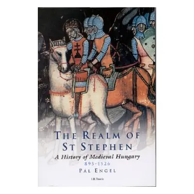 "The Realm of St Stephen: A History of Medieval Hungary, 895-1526" - "" ("Engal Pal")