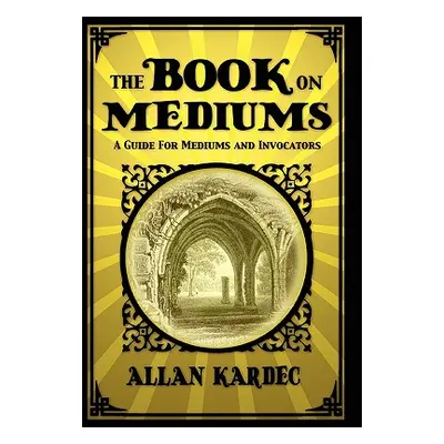 "The Book on Mediums" - "" ("Kardec Allan")