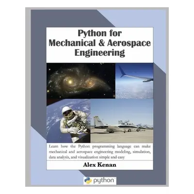 "Python for Mechanical and Aerospace Engineering" - "" ("Kenan Alex")