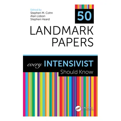 "50 Landmark Papers every Intensivist Should Know" - "" ("Cohn Stephen M.")