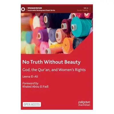 "No Truth Without Beauty: God, the Qur'an, and Women's Rights" - "" ("El-Ali Leena")