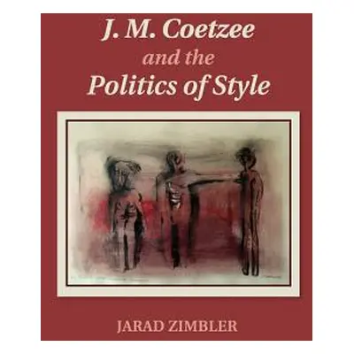 "J. M. Coetzee and the Politics of Style" - "" ("Zimbler Jarad")