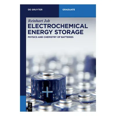 "Electrochemical Energy Storage: Physics and Chemistry of Batteries" - "" ("Job Reinhart")