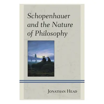 "Schopenhauer and the Nature of Philosophy" - "" ("Head Jonathan")