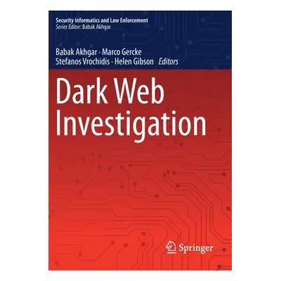 "Dark Web Investigation" - "" ("Akhgar Babak")