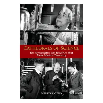 "Cathedrals of Science: The Personalities and Rivalries That Made Modern Chemistry" - "" ("Coffe