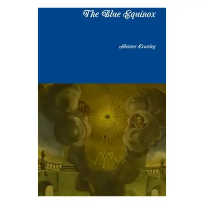 "The Blue Equinox" - "" ("Crowley Aleister")