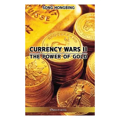 "Currency Wars II: The Power of Gold" - "" ("Hongbing Song")