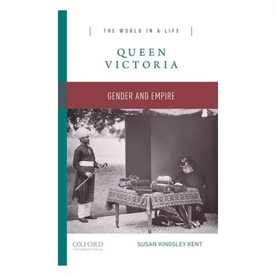 "Queen Victoria: Gender and Empire" - "" ("Kent Susan Kingsley")