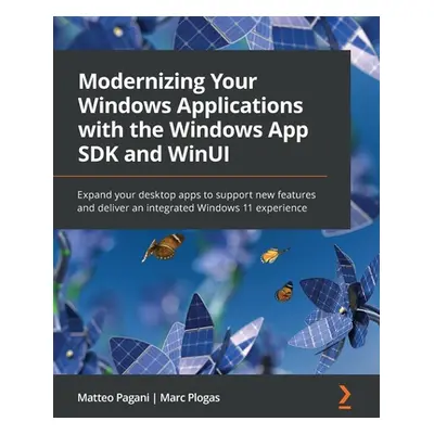 "Modernizing Your Windows Applications with the Windows App SDK and WinUI: Expand your desktop a