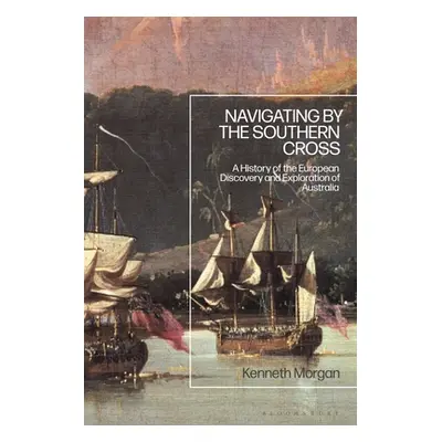 "Navigating by the Southern Cross: A History of the European Discovery and Exploration of Austra