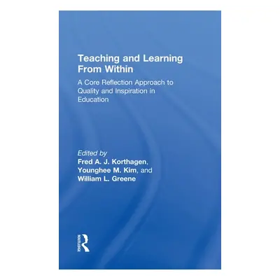 "Teaching and Learning from Within: A Core Reflection Approach to Quality and Inspiration in Edu