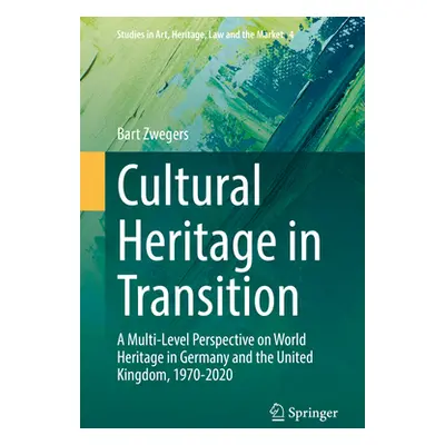 "Cultural Heritage in Transition: A Multi-Level Perspective on World Heritage in Germany and the