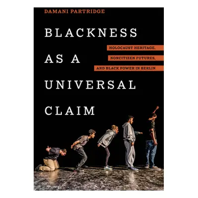 "Blackness as a Universal Claim: Holocaust Heritage, Noncitizen Futures, and Black Power in Berl