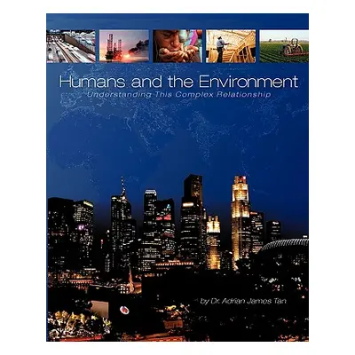 "Humans and the Environment: Understanding This Complex Relationship" - "" ("Tan Adrian James")