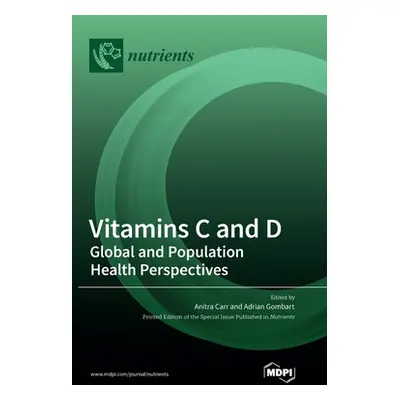 "Vitamins C and D: Global and Population Health Perspectives" - "" ("Carr Anitra C.")