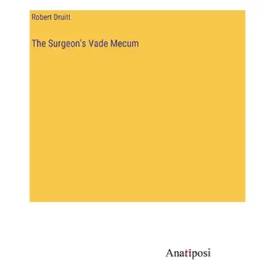 "The Surgeon's Vade Mecum" - "" ("Druitt Robert")