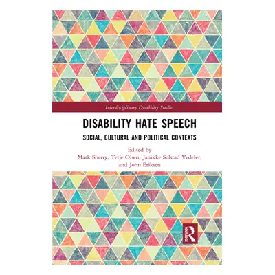 "Disability Hate Speech: Social, Cultural and Political Contexts" - "" ("Sherry Mark")