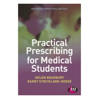 "Practical Prescribing for Medical Students" - "" ("Bradbury Helen")